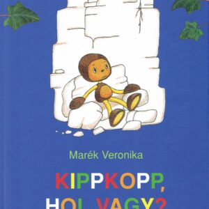 Marék Veronika: Kippkopp, hol vagy?