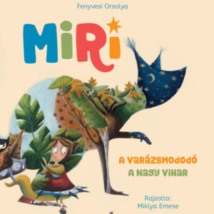 Fenyvesi Orsolya: Miri - A varázsmododó - A nagy vihar