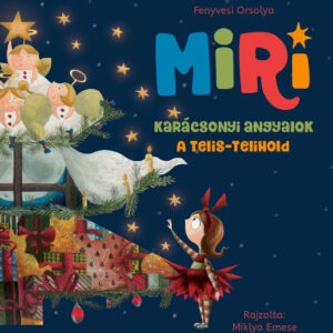 Fenyvesi Orsolya: Miri - Karácsonyi angyalok - A telis-telihold