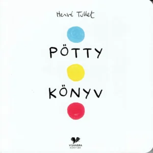 Hervé Tullet: Pötty Könyv