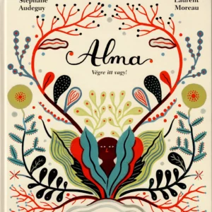 Stéphane Audeguy: Alma - Végre itt vagy!